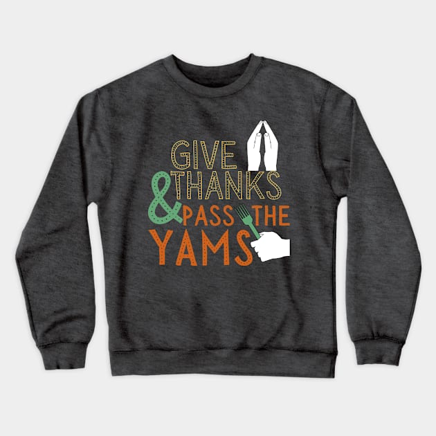 Thanksgiving pass the Yams Crewneck Sweatshirt by WearablePSA